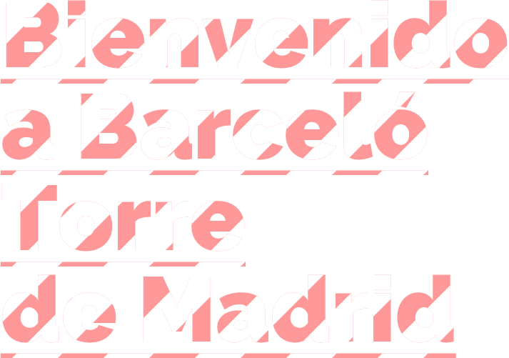 Bienvenido a Barceló Torre de Madrid